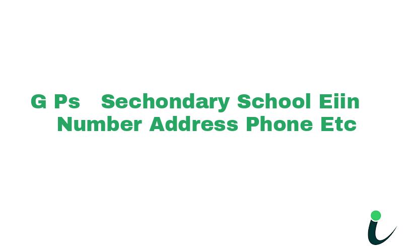 G. P.S.  Sechondary School EIIN Number Phone Address etc