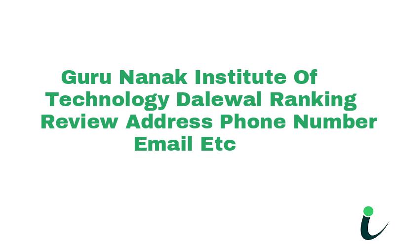 Guru Nanak Institute Of
Technology Dalewal ( Bhunga), Po. Hariana, Tehsil & Distt. Hoshiarpur ( Punjab) 144208 Ranking Review Rating Address 2024