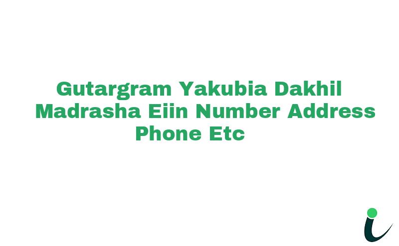 Gutargram Yakubia Dakhil Madrasha EIIN Number Phone Address etc