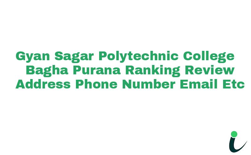 Gyan Sagar Polytechnic College, Jai
Singh Wala Road Bagha Purana, District Moga Ranking Review Rating Address 2024