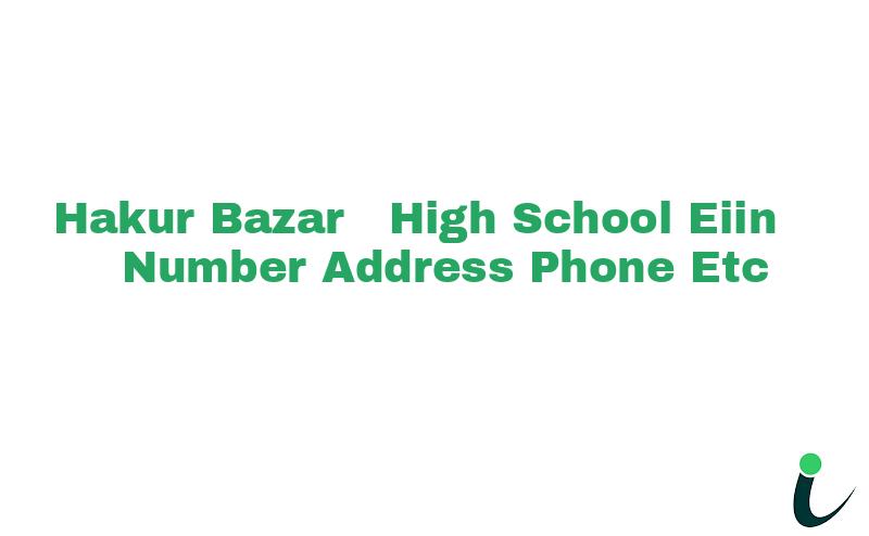 Hakur Bazar  High School EIIN Number Phone Address etc