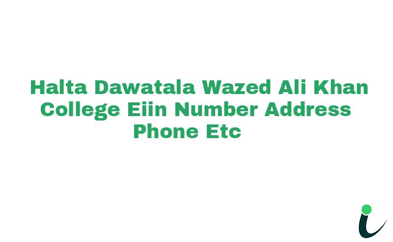 Halta Dawatala Wazed Ali Khan College EIIN Number Phone Address etc