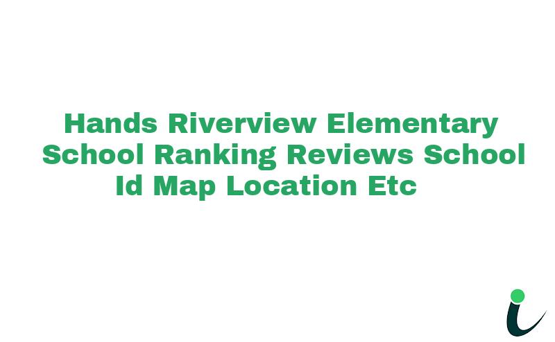 Hands/Riverview Elementary School Ranking Reviews School ID Map Location etc