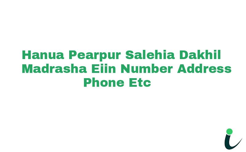 Hanua Pearpur Salehia Dakhil Madrasha EIIN Number Phone Address etc