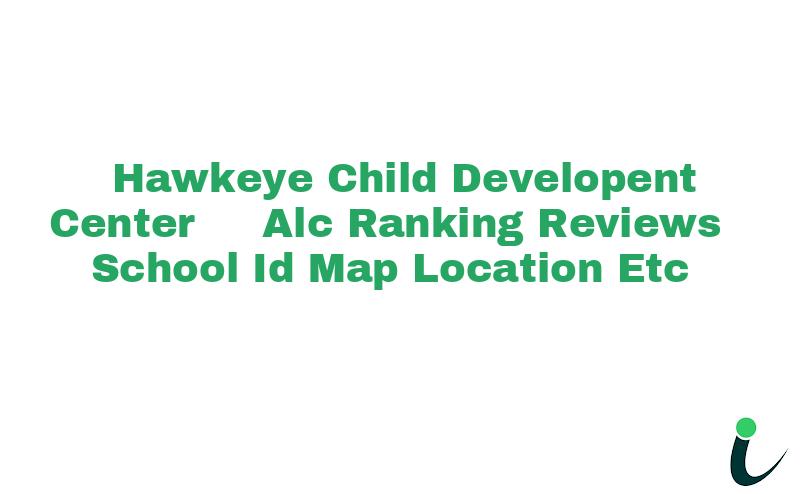 Hawkeye Child Developent Center - Alc Ranking Reviews School ID Map Location etc