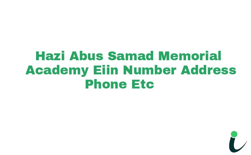 Hazi Abus Samad Memorial Academy EIIN Number Phone Address etc