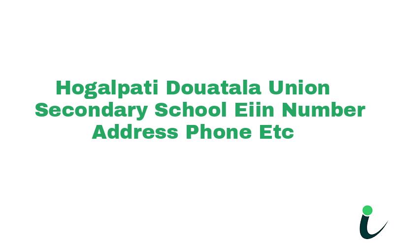 Hogalpati Douatala Union Secondary School EIIN Number Phone Address etc
