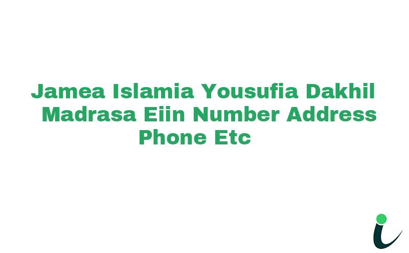 Jamea Islamia Yousufia Dakhil Madrasa EIIN Number Phone Address etc