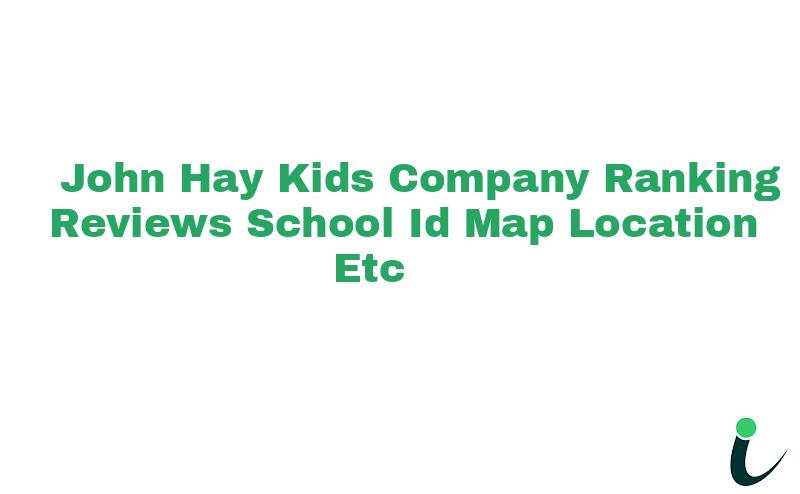 John Hay Kids Company Ranking Reviews School ID Map Location etc