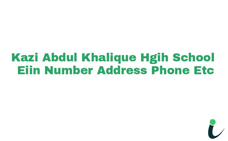 Kazi Abdul Khalique Hgih School EIIN Number Phone Address etc