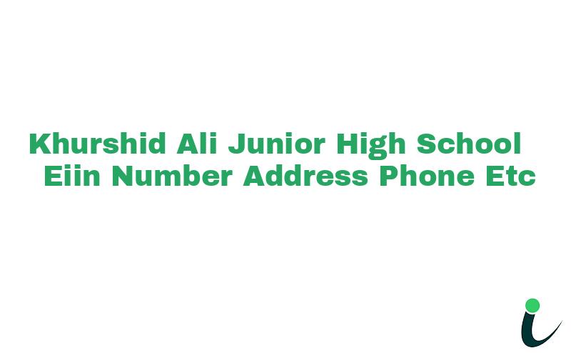 Khurshid Ali Junior High School EIIN Number Phone Address etc