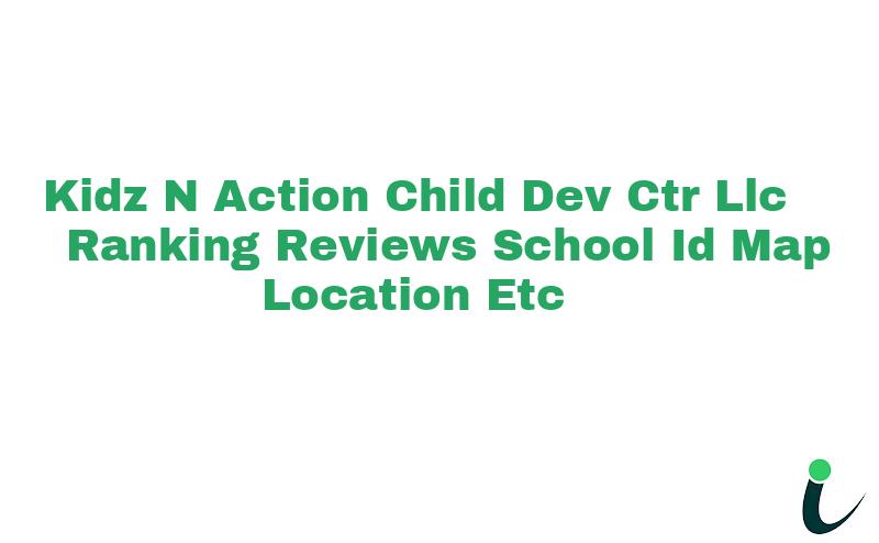 Kidz N Action Child Dev Ctr Llc Ranking Reviews School ID Map Location etc