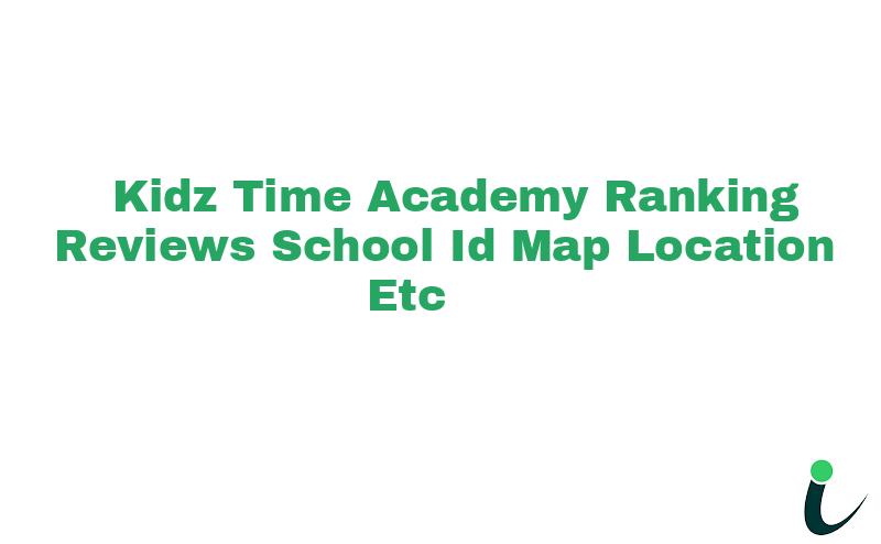 Kidz Time Academy Ranking Reviews School ID Map Location etc