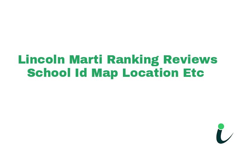 Lincoln Marti Ranking Reviews School ID Map Location etc