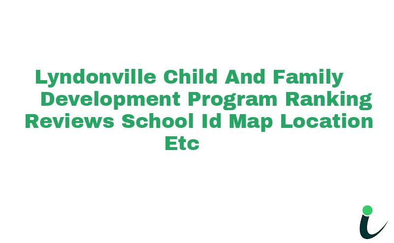 Lyndonville Child And Family Development Program Ranking Reviews School ID Map Location etc