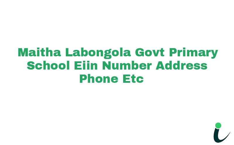 Maitha Labongola Govt. Primary School EIIN Number Phone Address etc