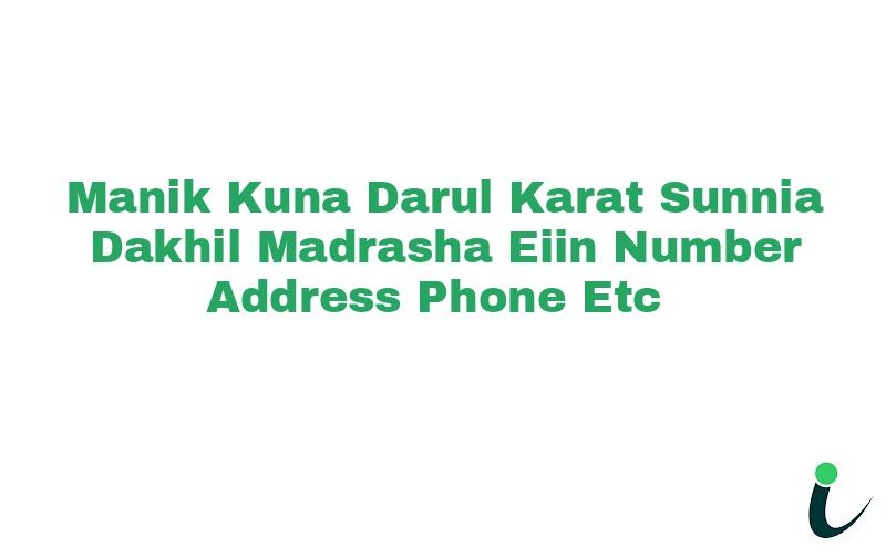 Manik Kuna Darul Karat Sunnia Dakhil Madrasha EIIN Number Phone Address etc