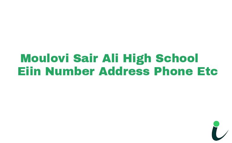 Moulovi Sair Ali High School EIIN Number Phone Address etc
