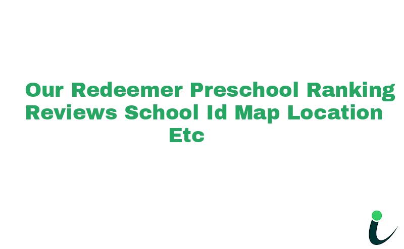 Our Redeemer Preschool Ranking Reviews School ID Map Location etc