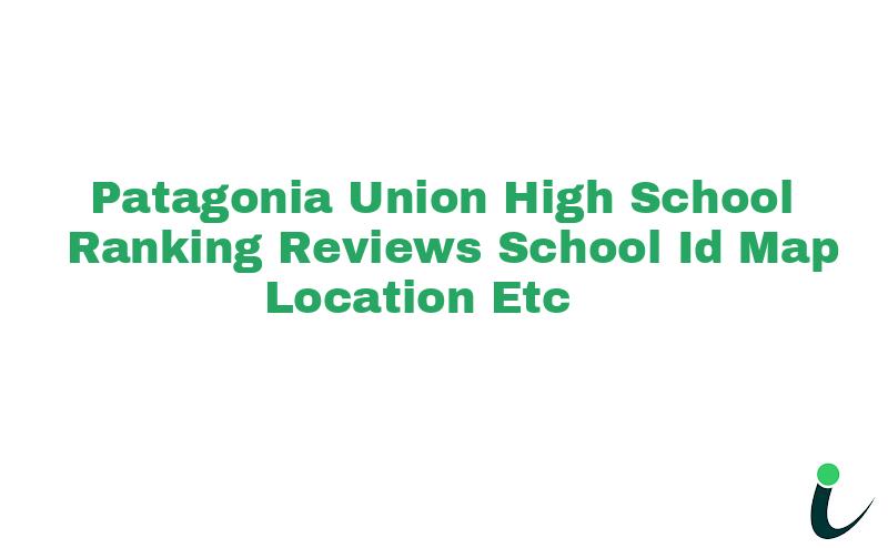 Patagonia Union High School Ranking Reviews School ID Map Location etc