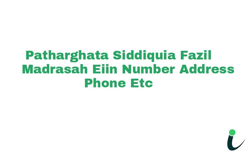 Patharghata Siddiquia Fazil Madrasah EIIN Number Phone Address etc