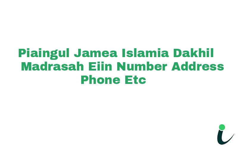 Piaingul Jamea Islamia Dakhil Madrasah EIIN Number Phone Address etc