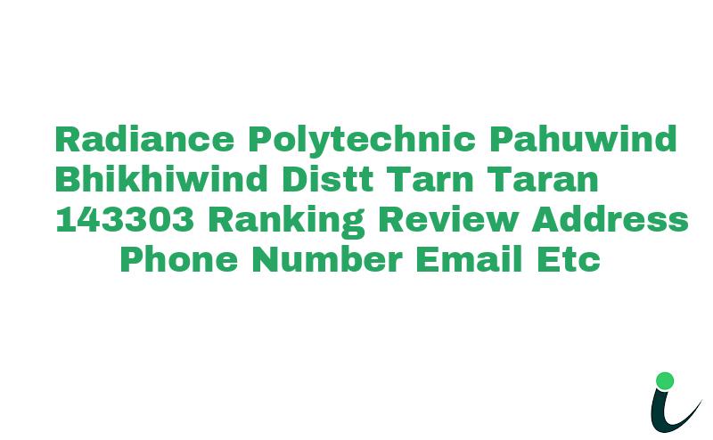 Radiance Polytechnic, Pahuwind,
Khalra Road, Bhikhiwind, Distt. Tarn-Taran-143303 Ranking Review Rating Address 2023