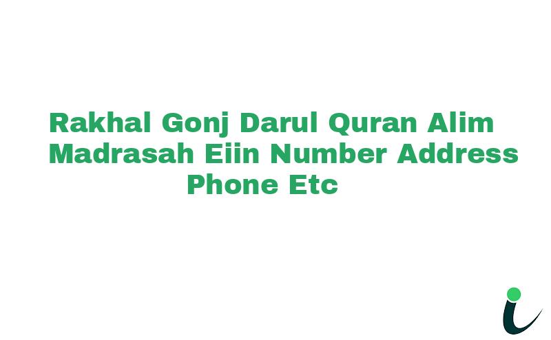 Rakhal Gonj Darul Quran Alim Madrasah EIIN Number Phone Address etc