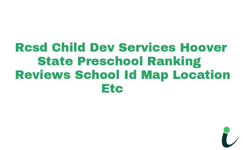 Rcsd Child Dev Services-Hoover State Preschool Ranking Reviews School ID Map Location etc