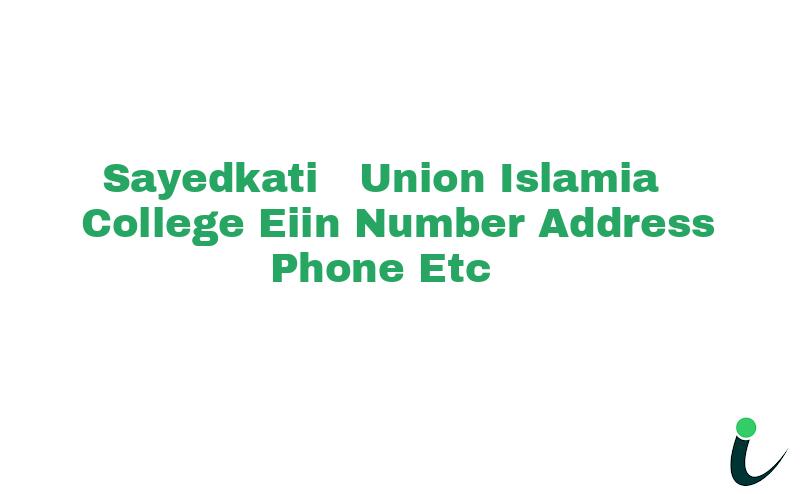 Sayedkati  Union Islamia College EIIN Number Phone Address etc