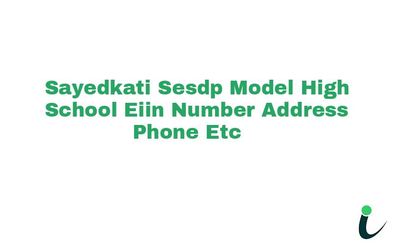 Sayedkati Sesdp Model High School EIIN Number Phone Address etc