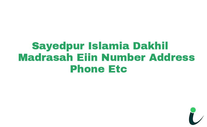 Sayedpur Islamia Dakhil Madrasah EIIN Number Phone Address etc