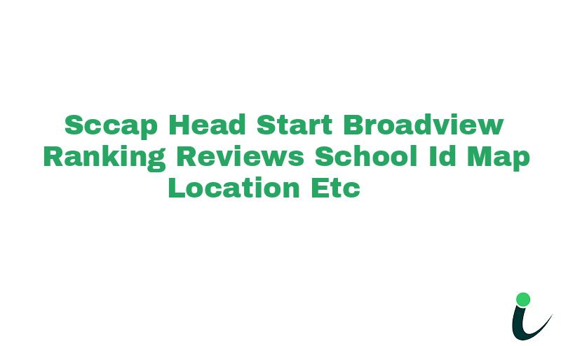 Sccap Head Start Broadview Ranking Reviews School ID Map Location etc
