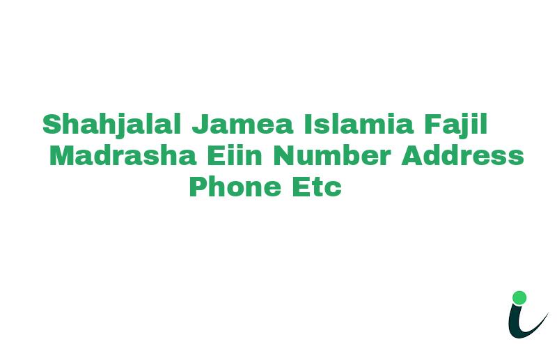 Shahjalal Jamea Islamia Fajil Madrasha EIIN Number Phone Address etc