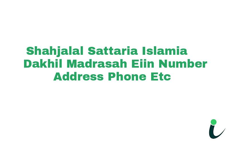 Shahjalal Sattaria Islamia Dakhil Madrasah EIIN Number Phone Address etc
