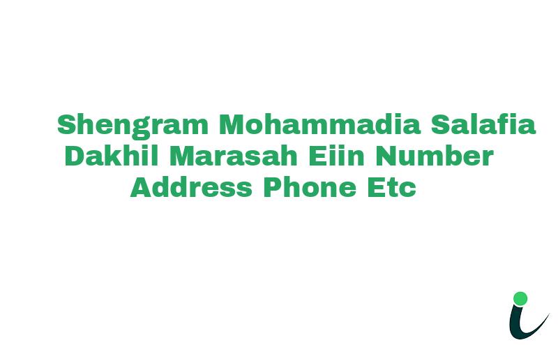 Shengram Mohammadia Salafia Dakhil Marasah EIIN Number Phone Address etc