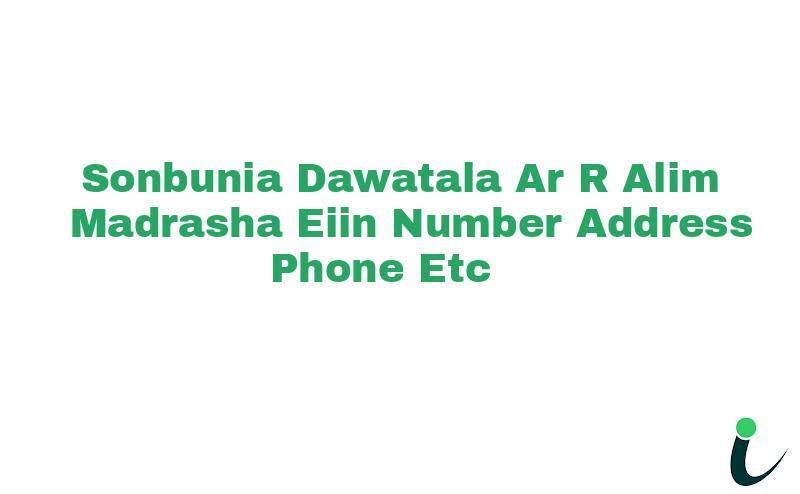 Sonbunia Dawatala Ar-R Alim Madrasha EIIN Number Phone Address etc