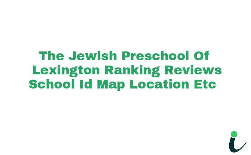 The Jewish Preschool Of Lexington Ranking Reviews School ID Map Location etc