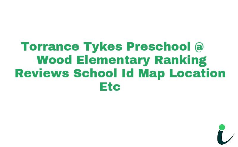 Torrance Tykes Preschool @ Wood Elementary Ranking Reviews School ID Map Location etc