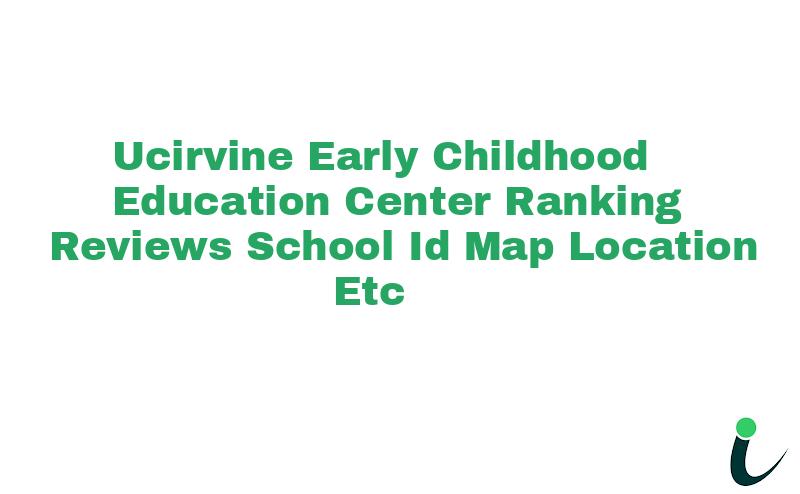 U.C.Irvine-Early Childhood Education Center Ranking Reviews School ID Map Location etc