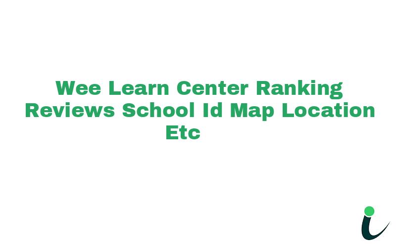 Wee Learn Center Ranking Reviews School ID Map Location etc