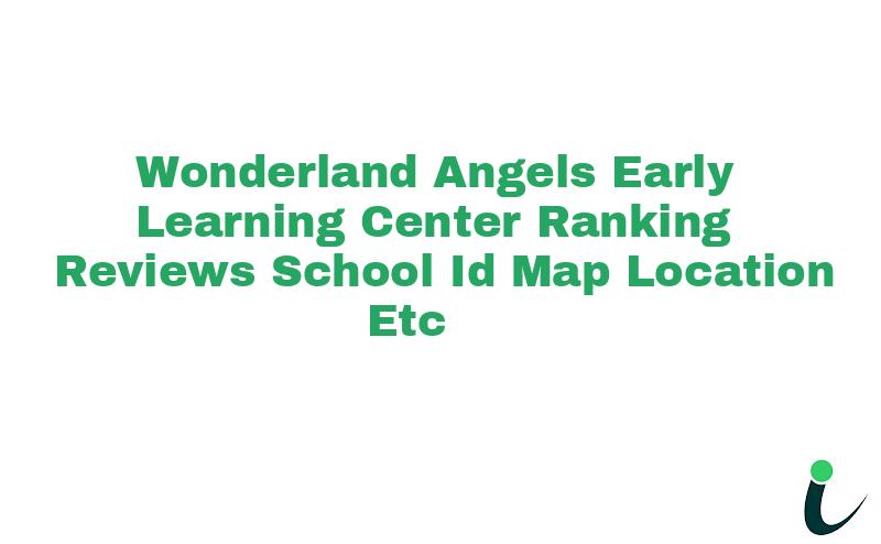 Wonderland Angels Early Learning Center Ranking Reviews School ID Map Location etc