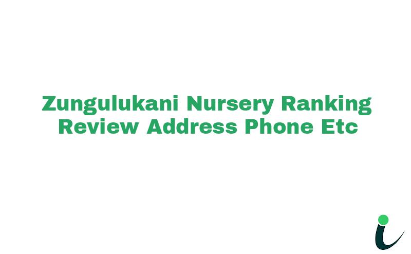 Zungulukani Nursery Ranking Review Address Phone etc